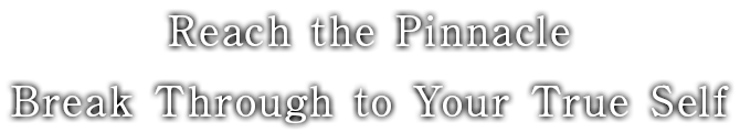 Reach the Pinnacle Break Through to Your True Self